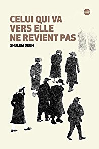 Couverture de Celui qui va vers elle ne revient pas de Shulem Deen