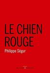 Couverture du chien rouge de Philippe Ségur