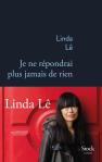 Couverture de Je ne répondrai plus jamais de rien de Linda Lê